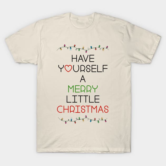 Have yourself a merry little christmas T-Shirt by By Diane Maclaine